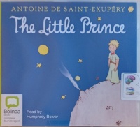 The Little Prince written by Antoine de Saint-Exupery performed by Humphrey Bower on Audio CD (Unabridged)